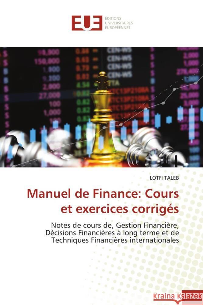 Manuel de Finance: Cours et exercices corrig?s Lotfi Taleb 9786206703518