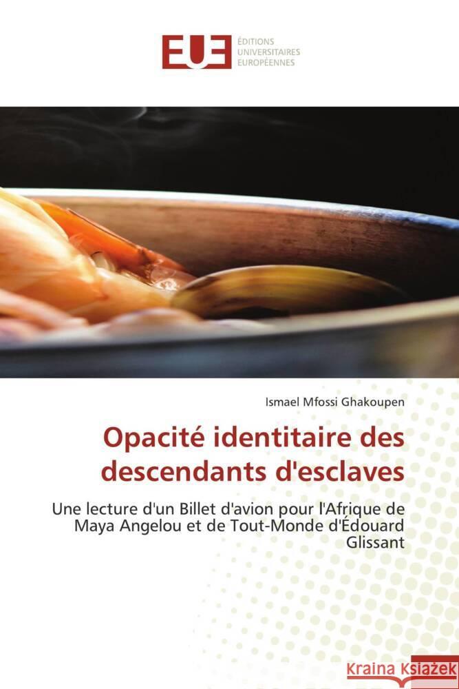 Opacit? identitaire des descendants d'esclaves Ismael Mfoss 9786206703563 Editions Universitaires Europeennes
