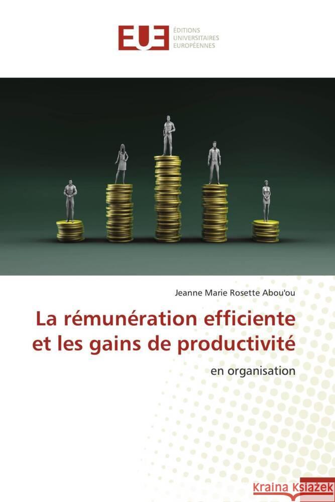 La rémunération efficiente et les gains de productivité ABOU'OU, Jeanne Marie Rosette 9786206703716