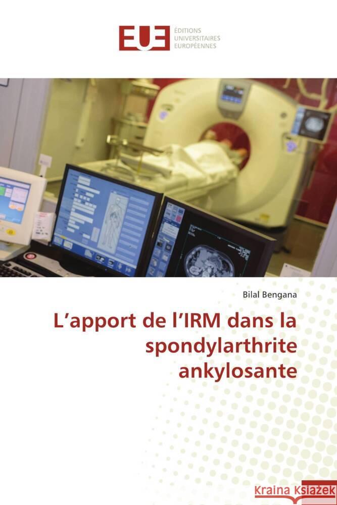 L'apport de l'IRM dans la spondylarthrite ankylosante Bengana, Bilal 9786206703921