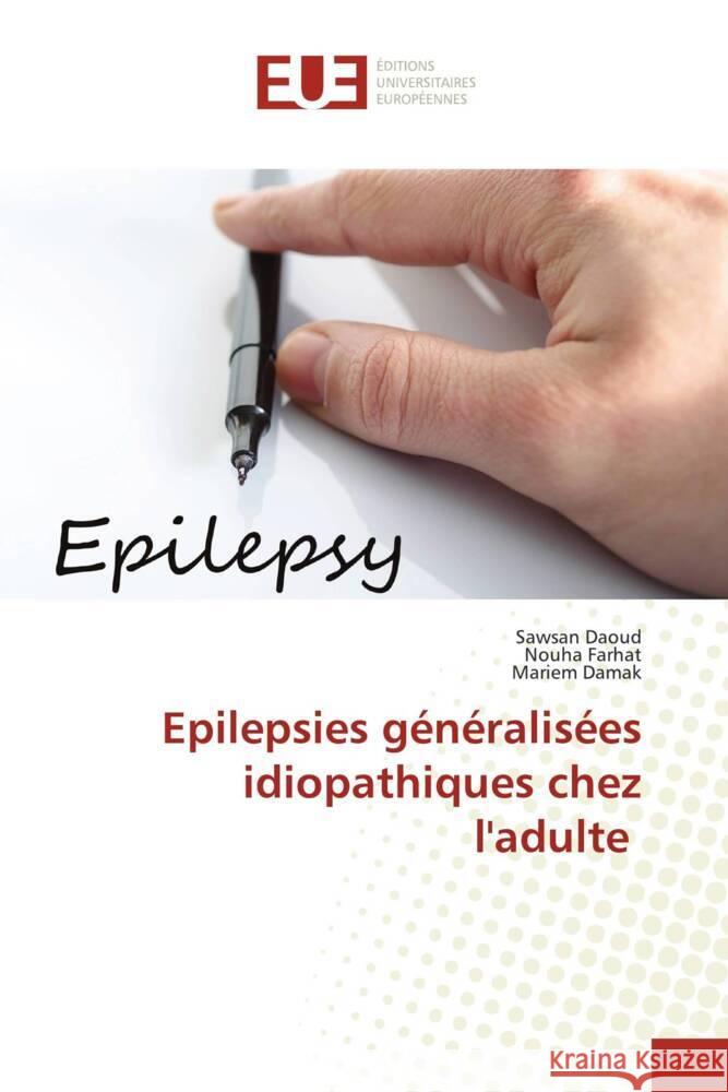 Epilepsies g?n?ralis?es idiopathiques chez l'adulte Sawsan Daoud Nouha Farhat Mariem Damak 9786206703983