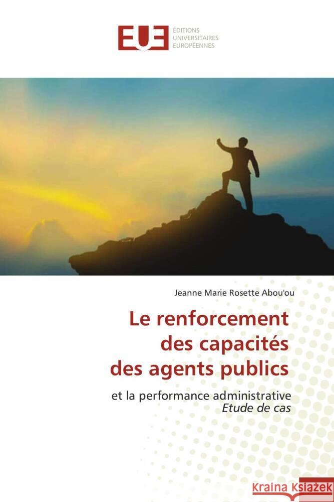 Le renforcement des capacit?s des agents publics Jeanne Marie Rosette Abou'ou 9786206704416