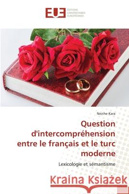 Question d'intercompr?hension entre le fran?ais et le turc moderne Nezihe Kara 9786206705741