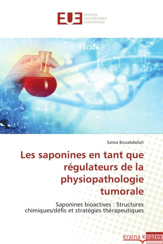 Les saponines en tant que r?gulateurs de la physiopathologie tumorale Salwa Bouabdallah 9786206706076