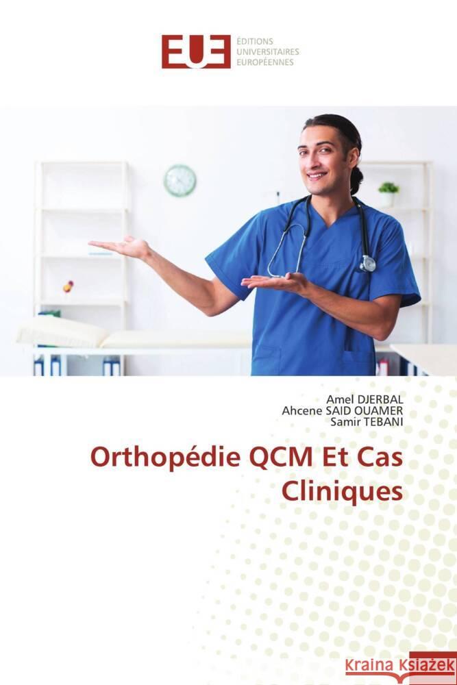 Orthop?die QCM Et Cas Cliniques Amel Djerbal Ahcene Sai Samir Tebani 9786206706113