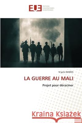 La Guerre Au Mali N'Golo Diarra 9786206706137 Editions Universitaires Europeennes