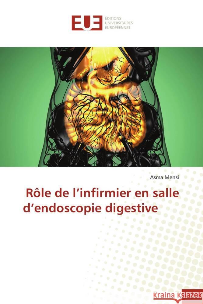 R?le de l'infirmier en salle d'endoscopie digestive Asma Mensi 9786206706557 Editions Universitaires Europeennes