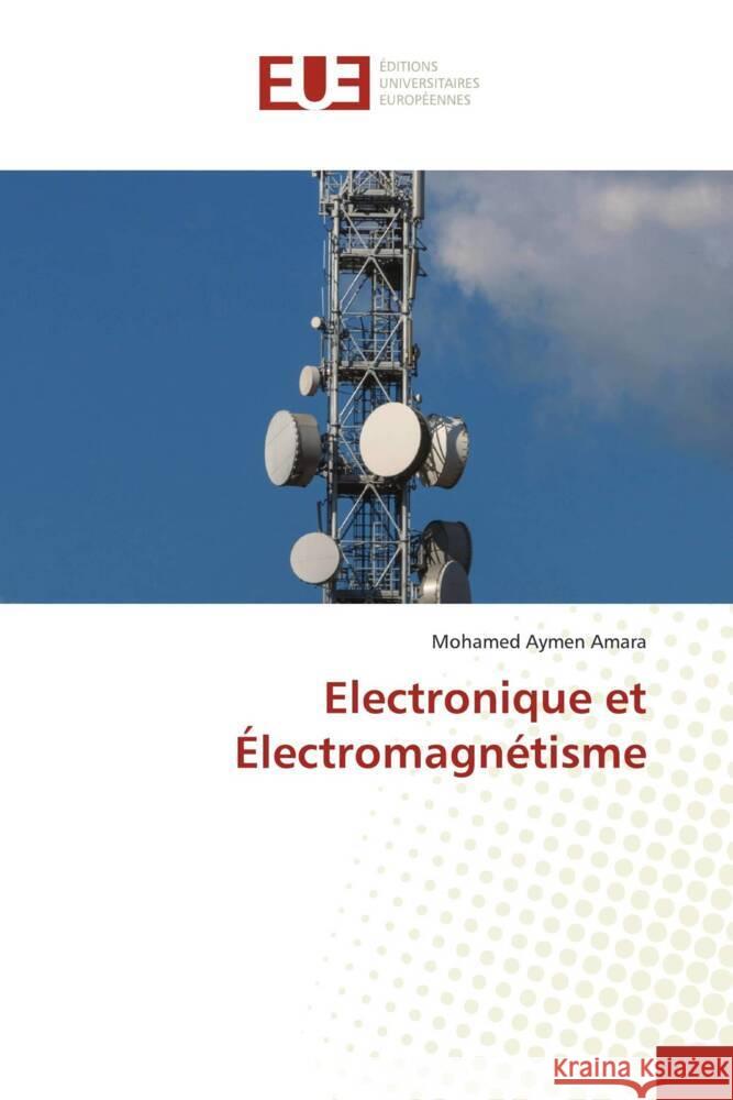 Electronique et ?lectromagn?tisme Mohamed Aymen Amara 9786206706564 Editions Universitaires Europeennes