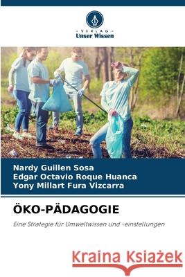 ÖKO-PÄDAGOGIE Guillen Sosa, Nardy, Roque Huanca, Edgar Octavio, Fura Vizcarra, Yony Millart 9786206706908