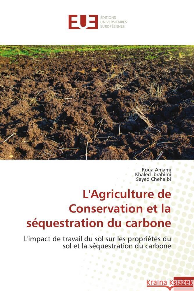 L'Agriculture de Conservation et la s?questration du carbone Roua Amami Khaled Ibrahimi Sayed Chehaibi 9786206706960