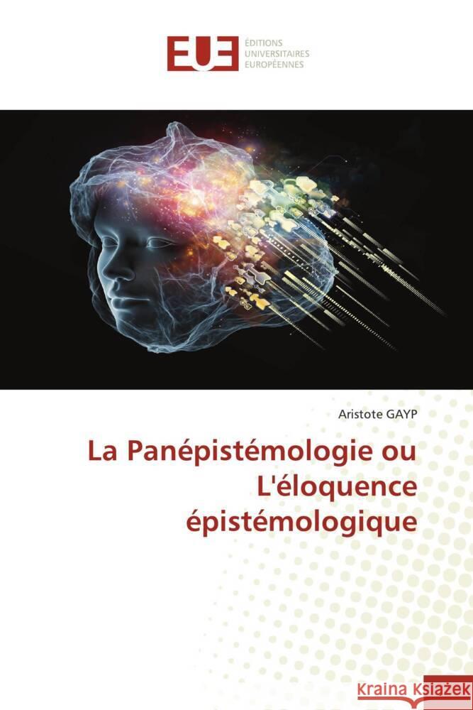 La Pan?pist?mologie ou L'?loquence ?pist?mologique Aristote Gayp 9786206707134