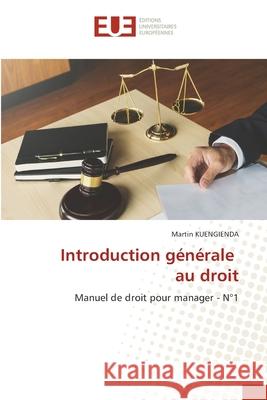 Introduction g?n?rale au droit Martin Kuengienda 9786206707363 Editions Universitaires Europeennes