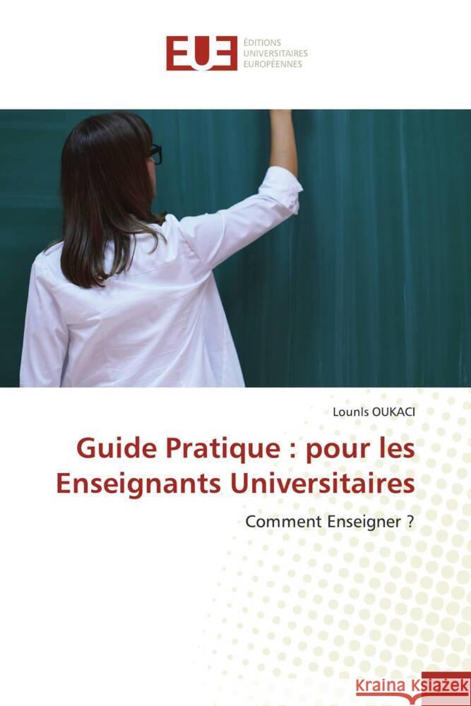 Guide Pratique: pour les Enseignants Universitaires Lounis Oukaci 9786206707516 Editions Universitaires Europeennes