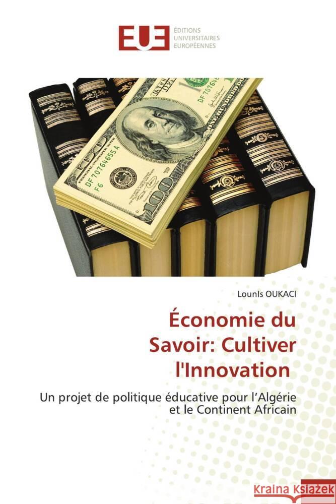 ?conomie du Savoir: Cultiver l'Innovation Lounis Oukaci 9786206707523 Editions Universitaires Europeennes