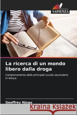 La ricerca di un mondo libero dalla droga Njogu, Geoffrey 9786206707578