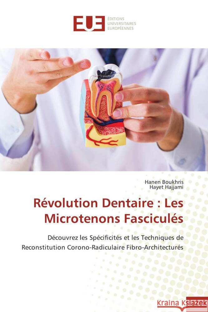 R?volution Dentaire: Les Microtenons Fascicul?s Hanen Boukhris Hayet Hajjami 9786206708537