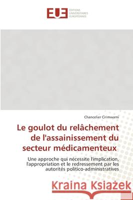 Le goulot du rel?chement de l'assainissement du secteur m?dicamenteux Chancelier Cirimwami 9786206708674