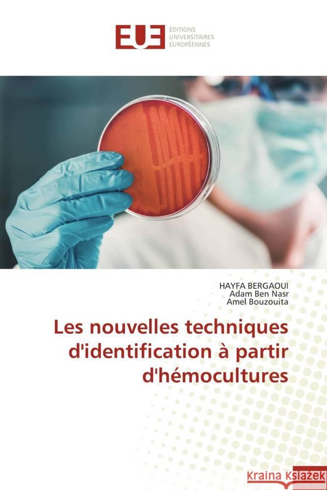 Les nouvelles techniques d'identification ? partir d'h?mocultures Hayfa Bergaoui Adam Be Amel Bouzouita 9786206709022