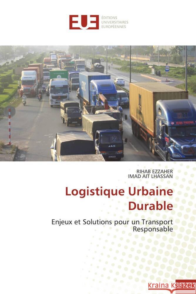 Logistique Urbaine Durable Rihab Ezzaher Imad Ai 9786206709435 Editions Universitaires Europeennes