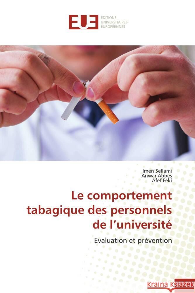 Le comportement tabagique des personnels de l'université SELLAMI, Imen, Abbes, Anwar, Feki, Afef 9786206709732 Éditions universitaires européennes