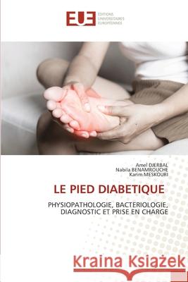 Le Pied Diabetique Amel Djerbal Nabila Benamrouche Karim Meskouri 9786206710165 Editions Universitaires Europeennes