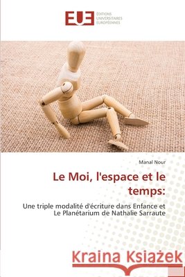 Le Moi, l'espace et le temps Manal Nour 9786206710622