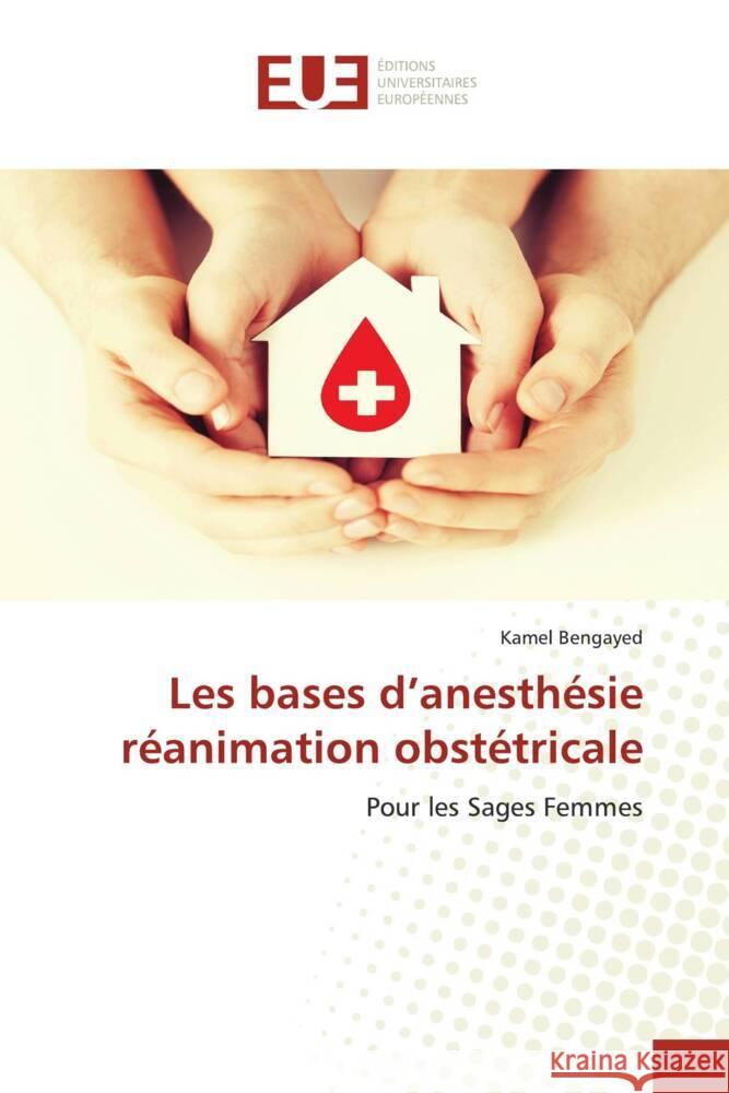 Les bases d'anesth?sie r?animation obst?tricale Kamel Bengayed 9786206710677