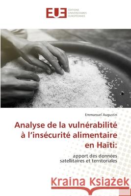 Analyse de la vuln?rabilit? ? l'ins?curit? alimentaire en Ha?ti Emmanuel Augustin 9786206711506