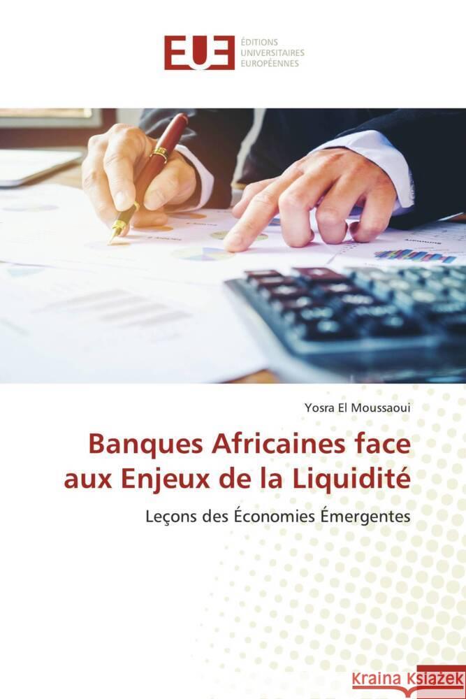 Banques Africaines face aux Enjeux de la Liquidité El Moussaoui, Yosra 9786206711520