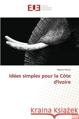 Id?es simples pour la C?te d'Ivoire N'Guess Petrus 9786206711889 Editions Universitaires Europeennes