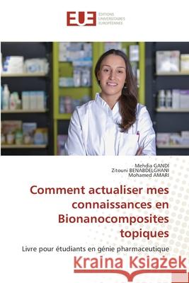 Comment actualiser mes connaissances en Bionanocomposites topiques Mehdia Gandi Zitouni Benabdelghani Mohamed Amari 9786206712183