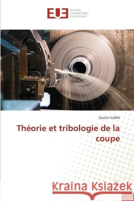 Th?orie et tribologie de la coupe Souhir Gara 9786206712466