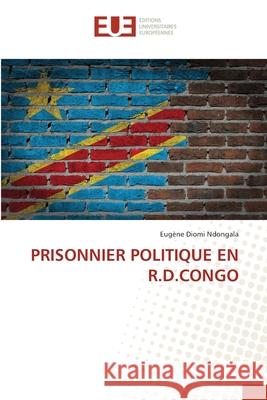Prisonnier Politique En R.D.Congo Eug?ne Diom 9786206713043 Editions Universitaires Europeennes