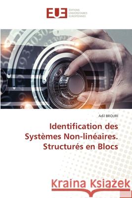 Identification des Syst?mes Non-lin?aires. Structur?s en Blocs Adil Brouri 9786206713357