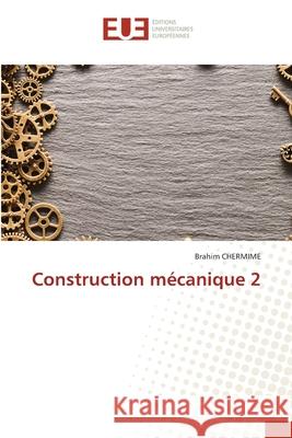 Construction m?canique 2 Brahim Chermime 9786206714132