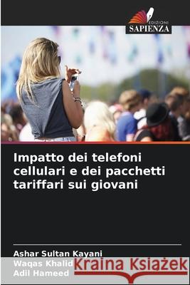 Impatto dei telefoni cellulari e dei pacchetti tariffari sui giovani Kayani, Ashar Sultan, Khalid, Waqas, Hameed, Adil 9786206714262