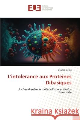 L'intolerance aux Proteines Dibasiques Elhem Jbebli 9786206714385 Editions Universitaires Europeennes