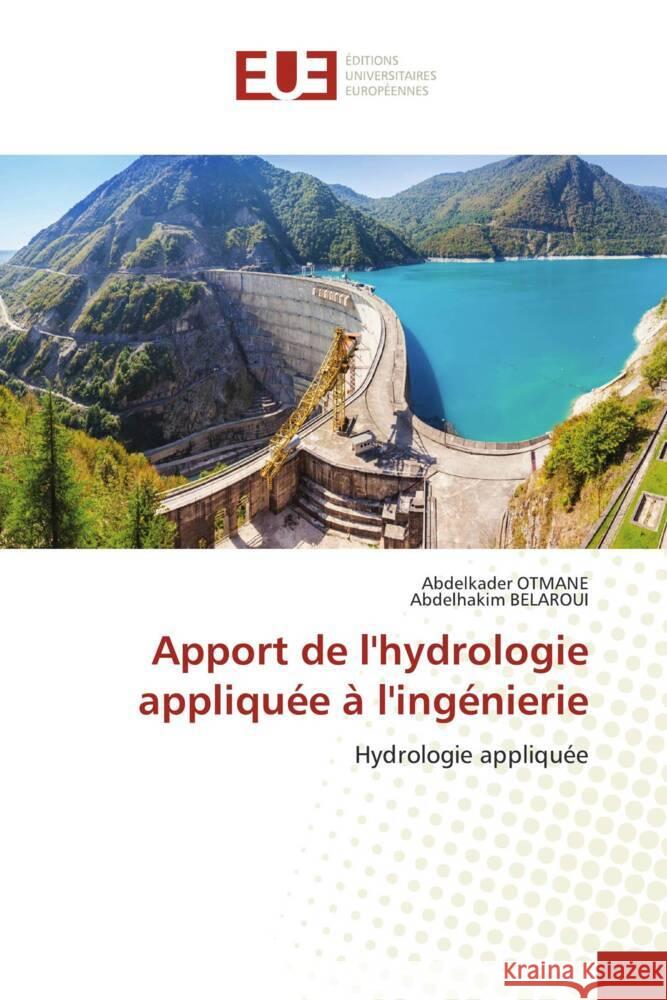 Apport de l'hydrologie appliquée à l'ingénierie Otmane, Abdelkader, BELAROUI, Abdelhakim 9786206714729 Éditions universitaires européennes