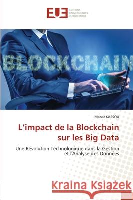 L'impact de la Blockchain sur les Big Data Manar Kassou 9786206714767