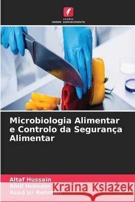 Microbiologia Alimentar e Controlo da Seguran?a Alimentar Altaf Hussain Abid Hussain Asad Ur Rehman 9786206714866