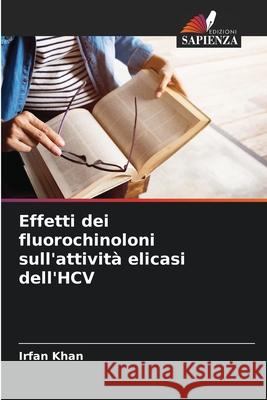 Effetti dei fluorochinoloni sull'attività elicasi dell'HCV Khan, Irfan 9786206714965