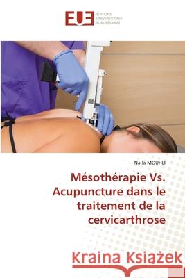 M?soth?rapie Vs. Acupuncture dans le traitement de la cervicarthrose Najla Mouhli 9786206715375