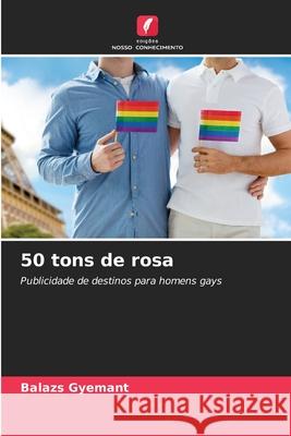 50 tons de rosa Gyemant, Balazs 9786206715450