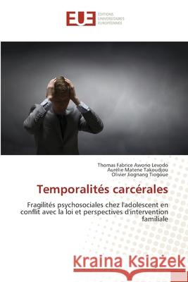 Temporalit?s carc?rales Thomas Fabrice Awon Aur?lie Maten Olivier Jiognan 9786206715733 Editions Universitaires Europeennes