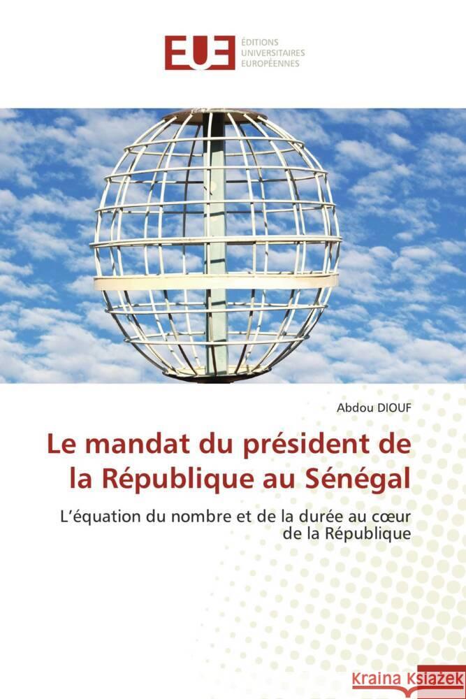 Le mandat du président de la République au Sénégal Diouf, Abdou 9786206715863