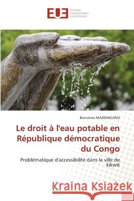 Le droit à l'eau potable en République démocratique du Congo MADIANGANU, Bienvenu 9786206716242
