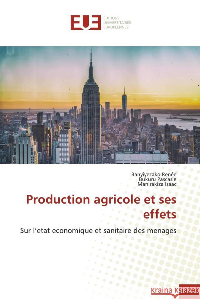 Production agricole et ses effets Renée, Banyiyezako, Pascasie, Bukuru, Isaac, MANIRAKIZA 9786206716518