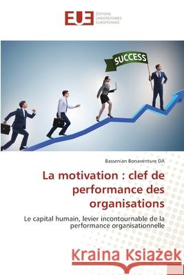 La motivation: clef de performance des organisations Bassenian Bonaventure Da 9786206716969