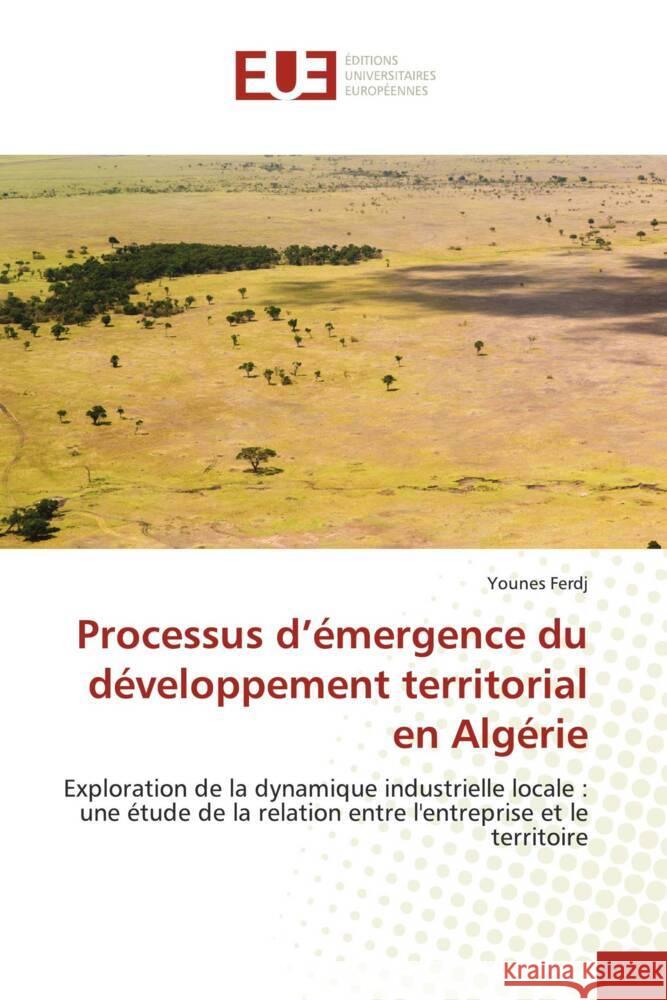 Processus d'émergence du développement territorial en Algérie Ferdj, Younes 9786206717041