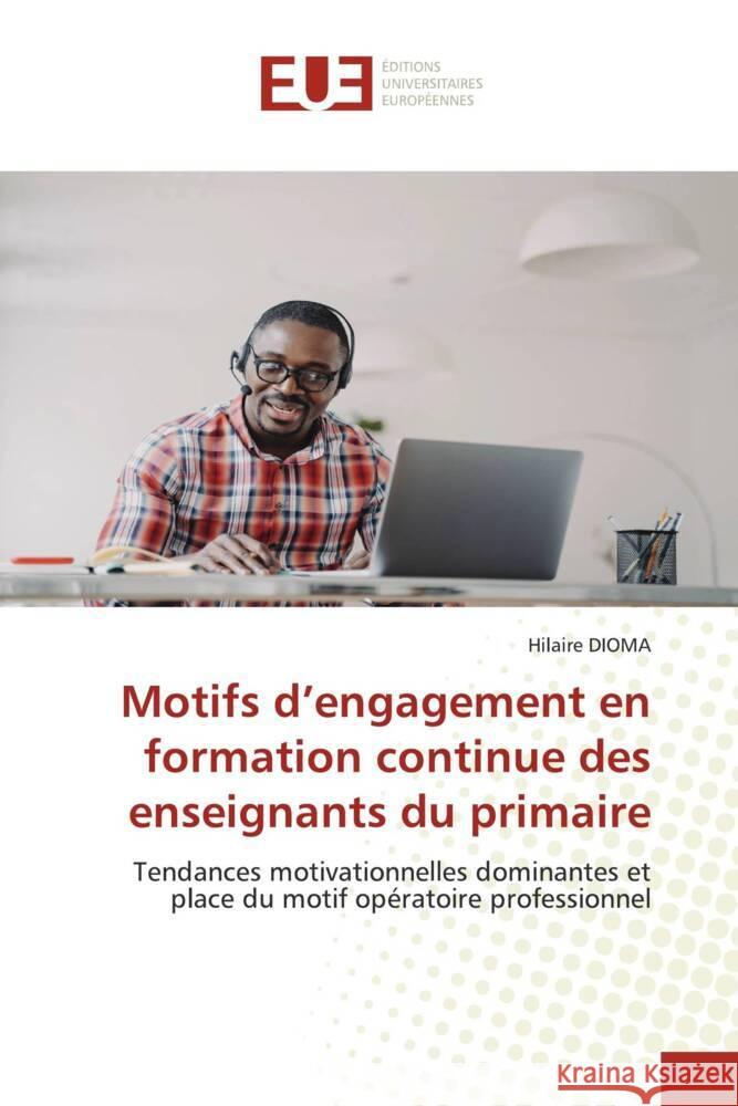 Motifs d'engagement en formation continue des enseignants du primaire DIOMA, Hilaire 9786206717683